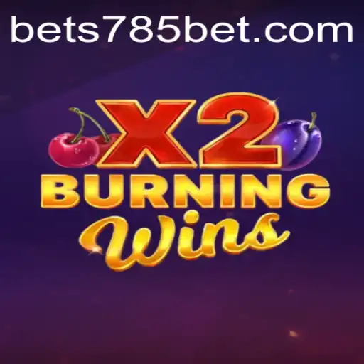 BurningWinsX2: A New Wave in Online Gaming at 785bet