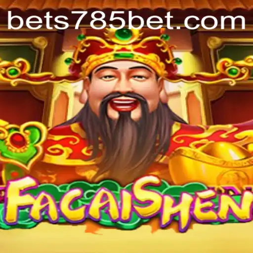 Explorando a Emoção do Jogo FaCaiShen com 785bet