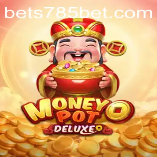 Descubra o Fascinante Mundo de MoneyPotDELUXE com 785bet